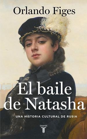 El baile de Natasha | 9788430624263 | Orlando Figes | Librería Castillón - Comprar libros online Aragón, Barbastro