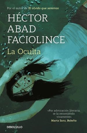 La Oculta | 9788466358453 | Abad Faciolince, Héctor | Librería Castillón - Comprar libros online Aragón, Barbastro