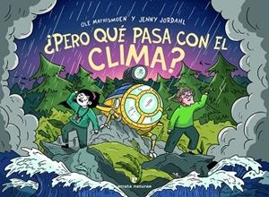 ¿Pero qué pasa con el clima? | 9788417800925 | Mathismoen, Ole/Jordahl, Jenny | Librería Castillón - Comprar libros online Aragón, Barbastro