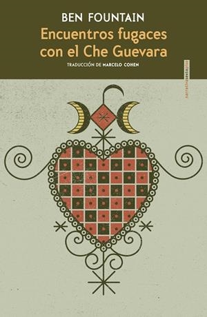 Encuentros fugaces con el Che Guevara | 9788418342233 | Fountain, Ben | Librería Castillón - Comprar libros online Aragón, Barbastro