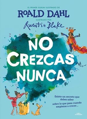 No crezcas nunca | 9788420459233 | Roald Dahl | Librería Castillón - Comprar libros online Aragón, Barbastro