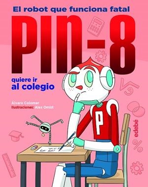 PIN-8 quiere ir al colegio | 9788468352978 | Colomer Moreno, Álvaro | Librería Castillón - Comprar libros online Aragón, Barbastro