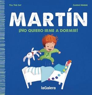 Martín. ¡No quiero irme a dormir! | 9788424671365 | Till the Cat | Librería Castillón - Comprar libros online Aragón, Barbastro