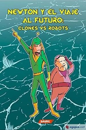 Newton y el viaje al futuro: clones VS robots | 9788417486709 | Corpas, Edorta | Librería Castillón - Comprar libros online Aragón, Barbastro