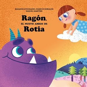 Ragón, el nuevo amigo de Rotia | 9788491097013 | Atxukarro Estomba, Bakarne ; Zubialde Grajirena, Izaskun | Librería Castillón - Comprar libros online Aragón, Barbastro