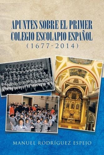 Apuntes sobre el primer colegio escolapio español (1677-2014) | 9781506509808 | Espejo, Manuel Rodriguez | Librería Castillón - Comprar libros online Aragón, Barbastro