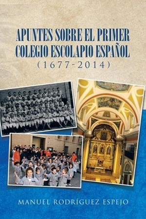Apuntes sobre el primer colegio escolapio español (1677-2014) | 9781506509808 | Espejo, Manuel Rodriguez | Librería Castillón - Comprar libros online Aragón, Barbastro