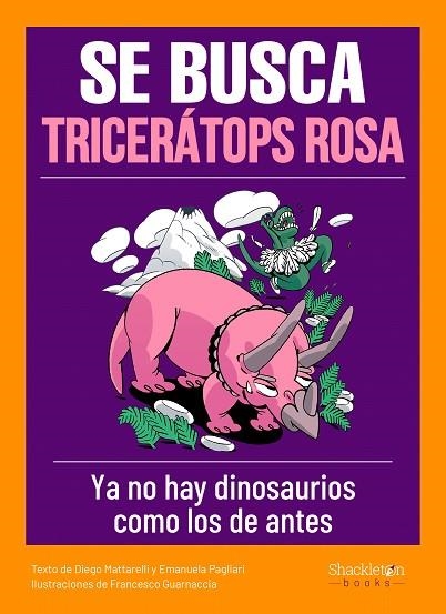 Se busca tricerátops rosa | 9788413610818 | Mattarelli, Diego ; Pagliari, Emanuela | Librería Castillón - Comprar libros online Aragón, Barbastro