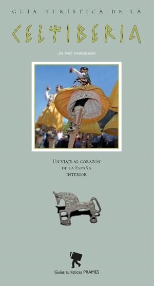 GUIA TURISTICA DE LA CELTIBERIA UN PAIS IMAGINADO | 9788483215241 | JAVIER HERNANDEZ RUIZ | Librería Castillón - Comprar libros online Aragón, Barbastro