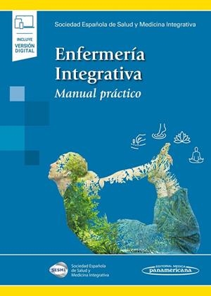 Enfermería Integrativa (+ e-book) | 9788491109242 | SESMI - Sociedad Española de Salud y Medicina Integrativa/Esmel, Neus/Rodríguez Picazo, Pedro/Daza M | Librería Castillón - Comprar libros online Aragón, Barbastro