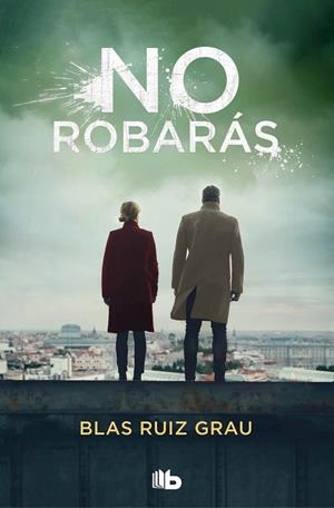 No robarás | 9788413143972 | Blas Ruiz Grau | Librería Castillón - Comprar libros online Aragón, Barbastro