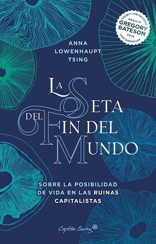 La seta del fin del mundo | 9788412390230 | Tsing, Anna Lowenhaupt | Librería Castillón - Comprar libros online Aragón, Barbastro