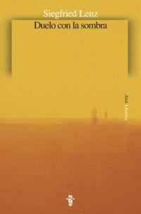 DUELO CON LA SOMBRA | 9788446015734 | LENZ, SIEGFRIED | Librería Castillón - Comprar libros online Aragón, Barbastro