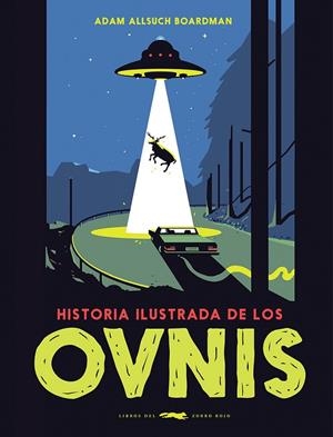 Historia ilustrada de los ovnis | 9788412314311 | Boardman, Adam Allsuch | Librería Castillón - Comprar libros online Aragón, Barbastro