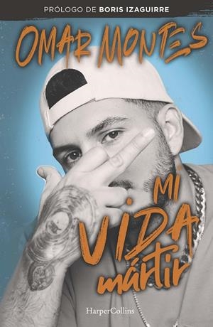 Mi vida mártir | 9788491397090 | Montes, Omar | Librería Castillón - Comprar libros online Aragón, Barbastro