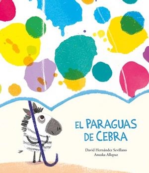 El paraguas de Cebra | 9788418133350 | Hernández Sevillano, David | Librería Castillón - Comprar libros online Aragón, Barbastro