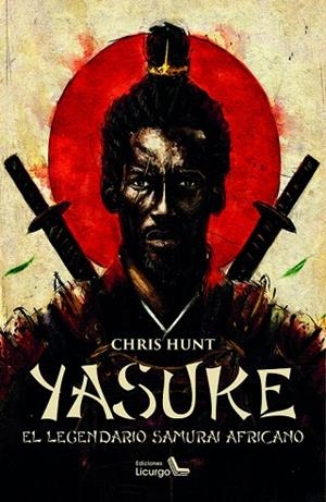YASUKE (EL LEGENDARIO SAMURÁI AFRICANO) | 9788412234459 | HUNT, CHRIS | Librería Castillón - Comprar libros online Aragón, Barbastro