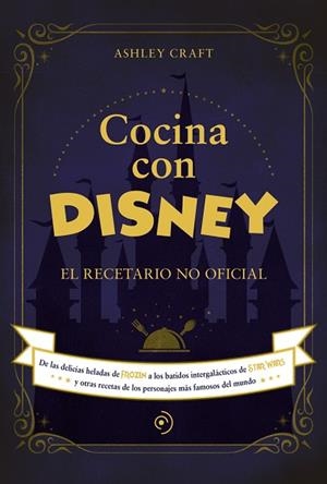 COCINA CON DISNEY | 9788418538773 | CRAFT, ASHLEY | Librería Castillón - Comprar libros online Aragón, Barbastro