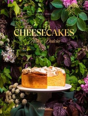 Cheesecakes : Aliter Dulcia | 9788412033489 | Pérez Sardiña, Isabel | Librería Castillón - Comprar libros online Aragón, Barbastro