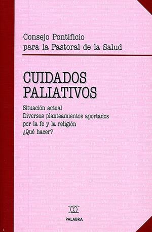 CUIDADOS PALIATIVOS | 9788482394916 | CONSEJO PONTIFICIO PARA LA PASTORAL DE LA SALUD | Librería Castillón - Comprar libros online Aragón, Barbastro