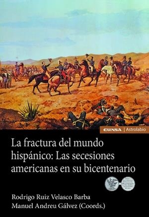 LA FRACTURA DEL MUNDO HISPÁNICO: LAS SECESIONES AMERICANAS EN SU BICENTENARIO | 9788431335809 | Andreu Gálvez, Manuel / Velasco Barba, Rodrigo Ruíz | Librería Castillón - Comprar libros online Aragón, Barbastro