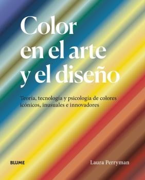 COLOR EN EL ARTE Y EL DISEÑO | 9788418725227 | Perryman, Laura | Librería Castillón - Comprar libros online Aragón, Barbastro
