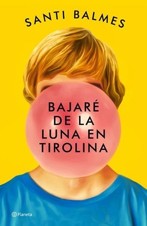 Bajaré de la luna en tirolina | 9788408246992 | Balmes, Santi | Librería Castillón - Comprar libros online Aragón, Barbastro