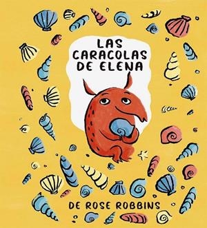 Las caracolas de Elena | 9788491455011 | Robbins, Rose | Librería Castillón - Comprar libros online Aragón, Barbastro
