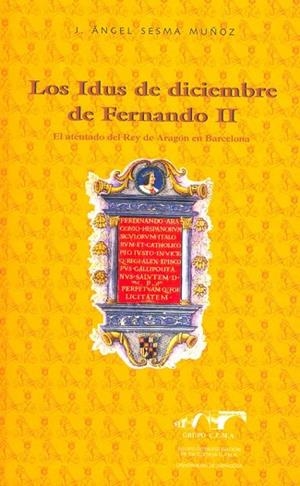 IDUS DE DICIEMBRE DE FERNANDO II, LOS | 9788496214699 | SESMA MUÑOZ, J.ANGEL | Librería Castillón - Comprar libros online Aragón, Barbastro