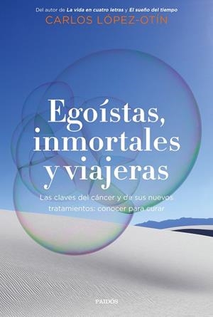 Egoístas, inmortales y viajeras | 9788449338700 | López Otín, Carlos | Librería Castillón - Comprar libros online Aragón, Barbastro