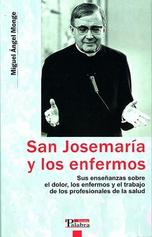 SAN JOSEMARIA Y LOS ENFERMOS | 9788482399539 | MONGE, MIGUEL ANGEL | Librería Castillón - Comprar libros online Aragón, Barbastro