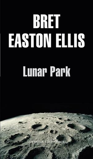 LUNAR PARK | 9788439701507 | EASTON ELLIS, BRET | Librería Castillón - Comprar libros online Aragón, Barbastro