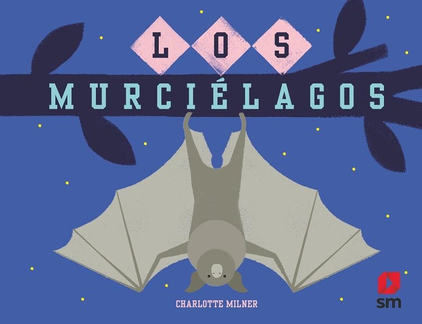 LOS MURCIELAGOS | 9788413921068 | Milner, Charlotte | Librería Castillón - Comprar libros online Aragón, Barbastro