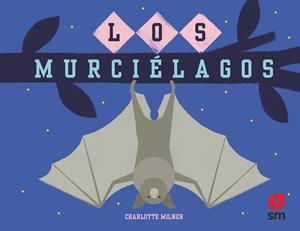 LOS MURCIELAGOS | 9788413921068 | Milner, Charlotte | Librería Castillón - Comprar libros online Aragón, Barbastro