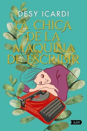 La chica de la máquina de escribir (AdN) | 9788413624884 | Icardi, Desy | Librería Castillón - Comprar libros online Aragón, Barbastro