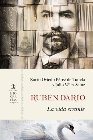 Rubén Darío : La vida errante | 9788437643212 | Oviedo Pérez de Tudela, Rocío; Vélez-Sainz, Julio | Librería Castillón - Comprar libros online Aragón, Barbastro