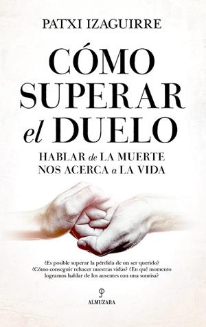 Cómo superar el duelo | 9788418952654 | Patxi Izaguirre | Librería Castillón - Comprar libros online Aragón, Barbastro