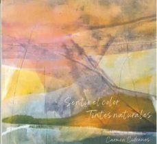 SENTIR EL COLOR - TINTES NATURALES | 9788418919022 | CIDRANES, CARMEN | Librería Castillón - Comprar libros online Aragón, Barbastro
