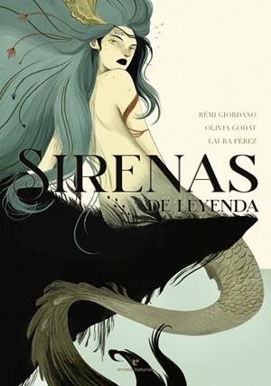 Sirenas de leyenda | 9788417800932 | Giordano, Rémi; Godat, Olivia | Librería Castillón - Comprar libros online Aragón, Barbastro