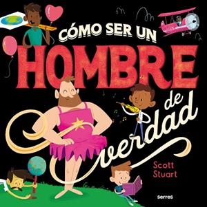 Como ser un hombre de verdad | 9788427296145 | Scott Stuart | Librería Castillón - Comprar libros online Aragón, Barbastro