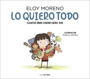 Lo quiero todo (Colección Cuentos para contar entre dos) | 9788417605759 | Eloy Moreno | Librería Castillón - Comprar libros online Aragón, Barbastro