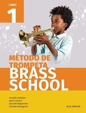 Método de trompeta Brass School. Libro 1 | 9788491421061 | Javier Cerveró, Conrado Gastaldo, Eduardo Nogueroles, Carmelo Romaguera | Librería Castillón - Comprar libros online Aragón, Barbastro