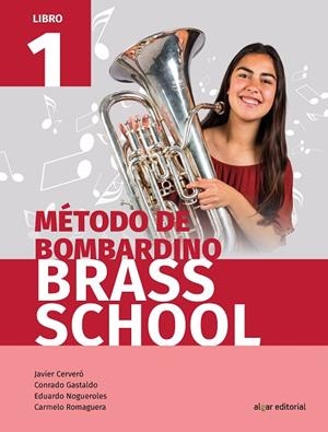 Método de bombardino Brass School. Libro 1 | 9788491421092 | Javier Cerveró, Conrado Gastaldo, Eduardo Nogueroles, Carmelo Romaguera | Librería Castillón - Comprar libros online Aragón, Barbastro