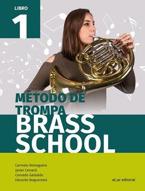 Método de trompa Brass School. Libro 1 | 9788491421078 | Javier Cerveró, Conrado Gastaldo, Eduardo Nogueroles, Carmelo Romaguera | Librería Castillón - Comprar libros online Aragón, Barbastro