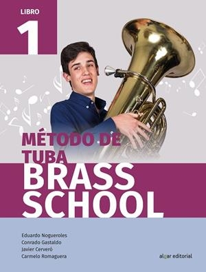 Método de tuba Brass School. Libro 1 | 9788491421108 | Javier Cerveró, Conrado Gastaldo, Eduardo Nogueroles, Carmelo Romaguera | Librería Castillón - Comprar libros online Aragón, Barbastro