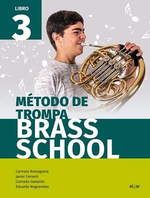 Brass School Trompa 3 | 9788491421979 | Javier Cerveró, Conrado Gastaldo, Eduardo Nogueroles, Carmelo Romaguera | Librería Castillón - Comprar libros online Aragón, Barbastro