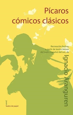 Pícaros, cómicos, clásicos | 9788498454291 | Ignacio Aranguren | Librería Castillón - Comprar libros online Aragón, Barbastro