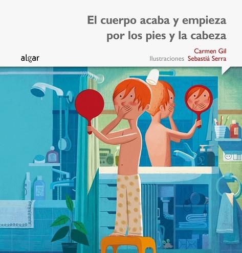 El cuerpo acaba y empieza por los pies y la cabeza | 9788498457414 | Gil Martínez, Carmen | Librería Castillón - Comprar libros online Aragón, Barbastro