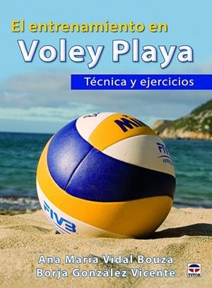 El entrenamiento en Voley Playa. Técnica y ejecicios | 9788416676262 | Vidal Bouza, Ana María/González Vicente, Borja | Librería Castillón - Comprar libros online Aragón, Barbastro