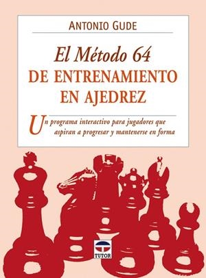 EL MÉTODO 64 DE ENTRENAMIENTO EN AJEDREZ | 9788479028183 | Gude, Antonio | Librería Castillón - Comprar libros online Aragón, Barbastro